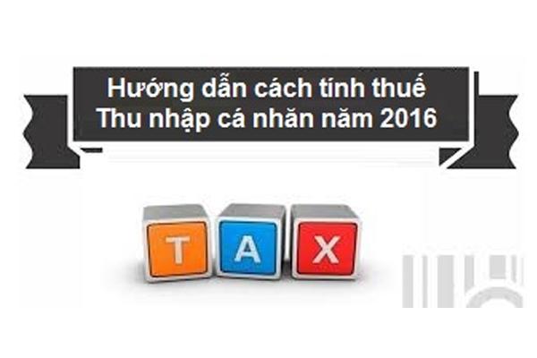 Hướng dẫn cách tính thuế thu nhập cá nhân (TNCN) năm 2016